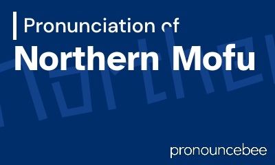 how to pronounce northern-mofu feature image
