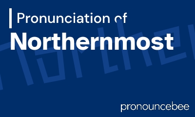 how to pronounce northernmost feature image
