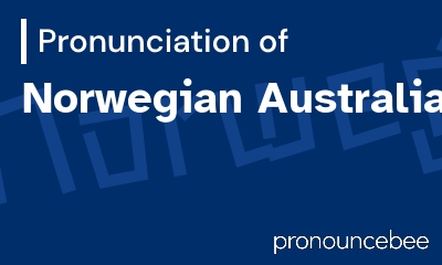 how to pronounce norwegian-australian feature image