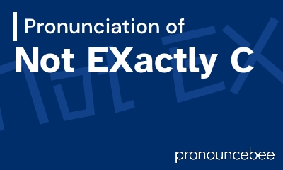 how to pronounce not-exactly-c feature image