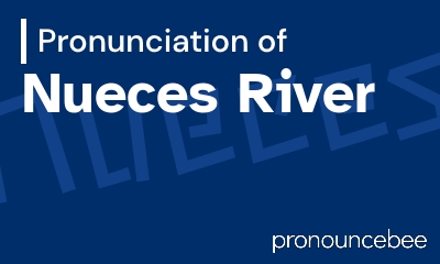 how to pronounce nueces-river feature image
