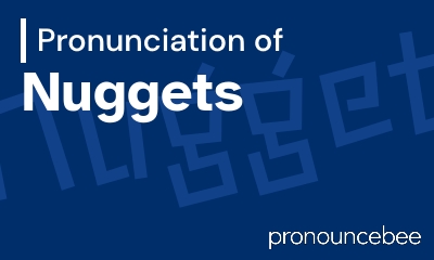 how to pronounce nuggets feature image