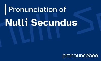 how to pronounce nulli-secundus feature image