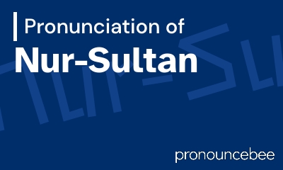 how to pronounce nur-sultan feature image