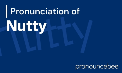 how to pronounce nutty feature image