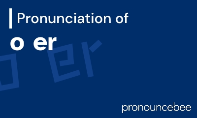 how to pronounce o-er feature image