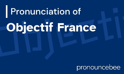 how to pronounce objectif-france feature image
