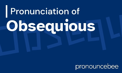 how to pronounce obsequious feature image