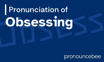 how to pronounce obsessing feature image