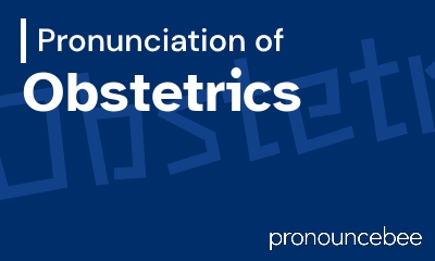 how to pronounce obstetrics feature image