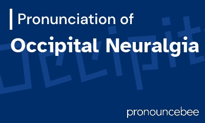 how to pronounce occipital-neuralgia feature image