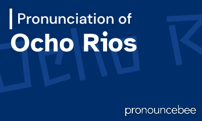 how to pronounce ocho-rios feature image