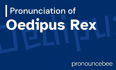 how to pronounce oedipus-rex feature image