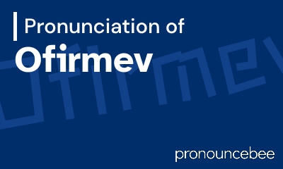 how to pronounce ofirmev feature image