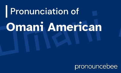 how to pronounce omani-american feature image