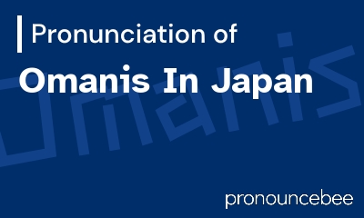 how to pronounce omanis-in-japan feature image