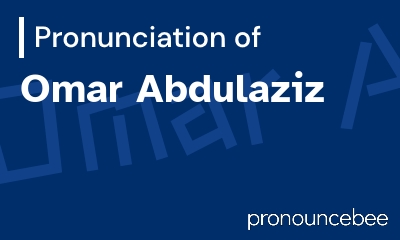 how to pronounce omar-abdulaziz feature image