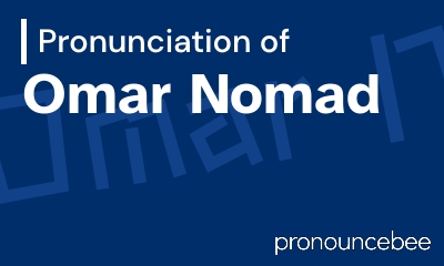 how to pronounce omar-nomad feature image