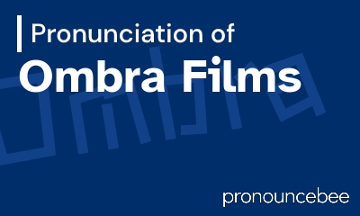 how to pronounce ombra-films feature image