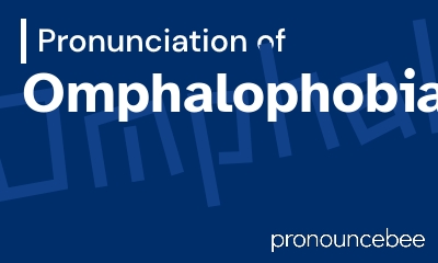 how to pronounce omphalophobia feature image
