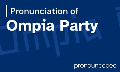 how to pronounce ompia-party feature image