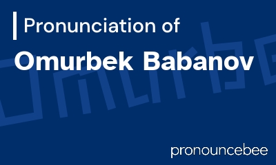 how to pronounce omurbek-babanov feature image