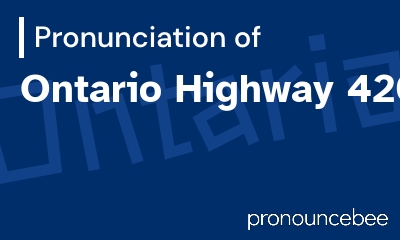 how to pronounce ontario-highway-420 feature image