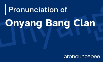 how to pronounce onyang-bang-clan feature image