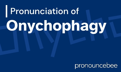 how to pronounce onychophagy feature image