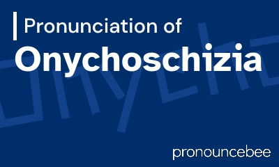 how to pronounce onychoschizia feature image