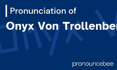 how to pronounce onyx-von-trollenberg feature image