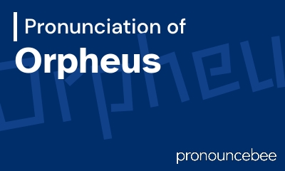 how to pronounce orpheus feature image