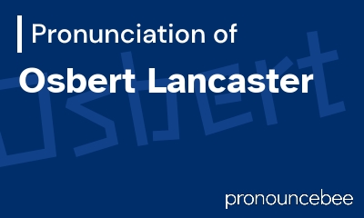 how to pronounce osbert-lancaster feature image