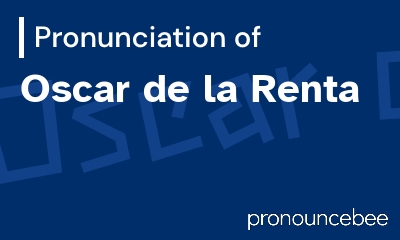 how to pronounce oscar-de-la-renta feature image