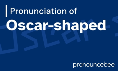 how to pronounce oscar-shaped feature image