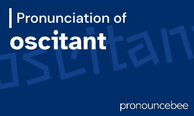 how to pronounce oscitant feature image