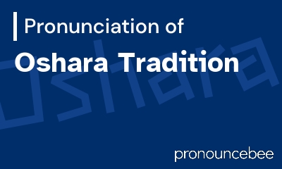 how to pronounce oshara-tradition feature image