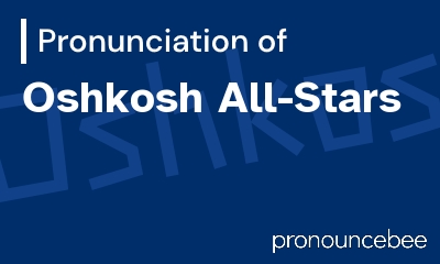 how to pronounce oshkosh-all-stars feature image