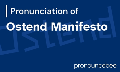 how to pronounce ostend-manifesto feature image