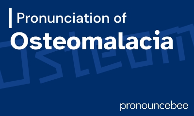 how to pronounce osteomalacia feature image