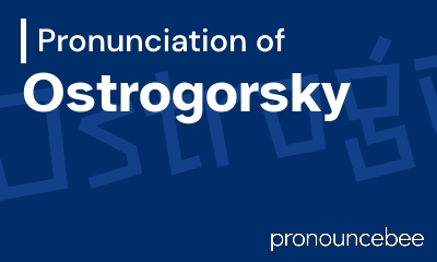 how to pronounce ostrogorsky feature image