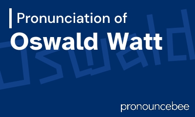 how to pronounce oswald-watt feature image