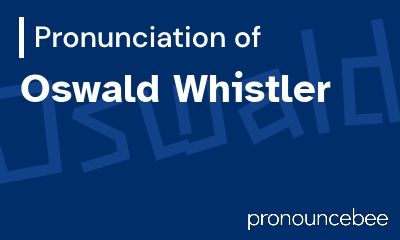 how to pronounce oswald-whistler feature image