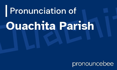how to pronounce ouachita-parish feature image