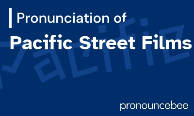 how to pronounce pacific-street-films feature image