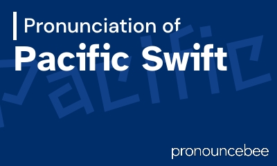 how to pronounce pacific-swift feature image