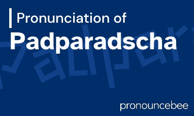 how to pronounce padparadscha feature image