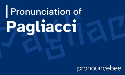 how to pronounce pagliacci feature image
