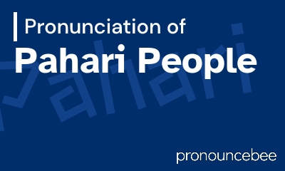 how to pronounce pahari-people feature image