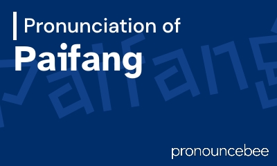 how to pronounce paifang feature image